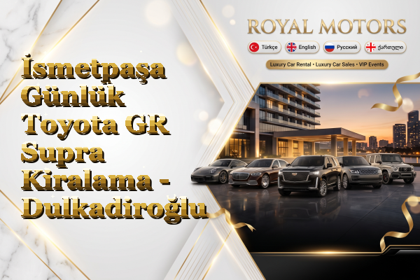 İsmetpaşa Günlük Toyota GR Supra Kiralama - Dulkadiroğlu