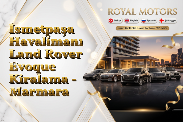 İsmetpaşa Havalimanı Land Rover Evoque Kiralama - Marmara