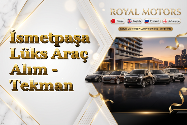 İsmetpaşa Lüks Araç Alım - Tekman