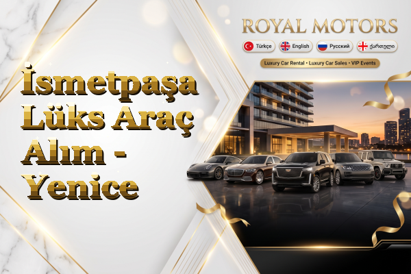 İsmetpaşa Lüks Araç Alım - Yenice