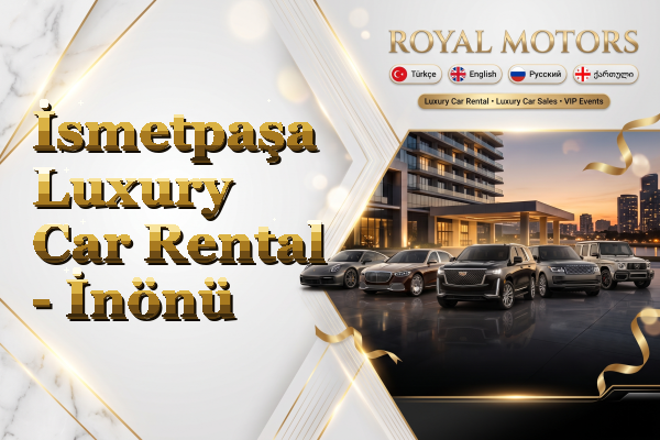 İsmetpaşa Luxury Car Rental - İnönü