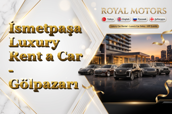 İsmetpaşa Luxury Rent a Car - Gölpazarı
