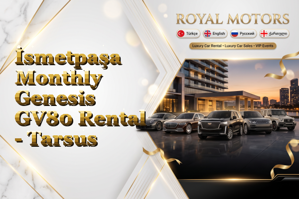 İsmetpaşa Monthly Genesis GV80 Rental - Tarsus