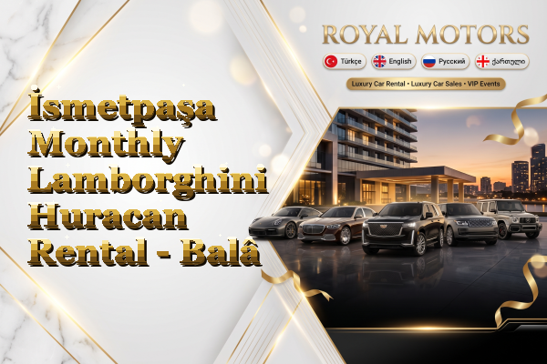 İsmetpaşa Monthly Lamborghini Huracan Rental - Balâ