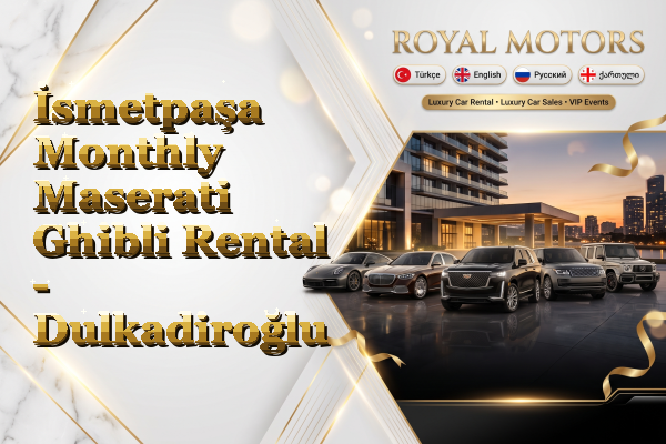 İsmetpaşa Monthly Maserati Ghibli Rental - Dulkadiroğlu