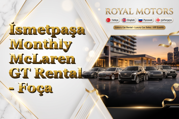 İsmetpaşa Monthly McLaren GT Rental - Foça