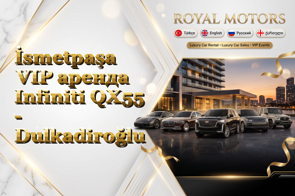 İsmetpaşa VIP аренда Infiniti QX55 - Dulkadiroğlu