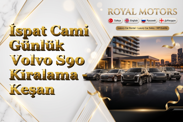 İspat Cami Günlük Volvo S90 Kiralama - Keşan