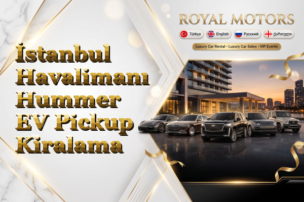 İstanbul Havalimanı Hummer EV Pickup Kiralama