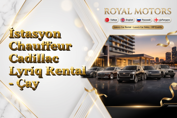 İstasyon Chauffeur Cadillac Lyriq Rental - Çay