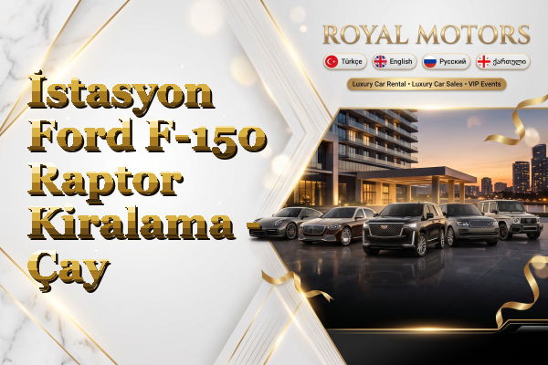 İstasyon Ford F-150 Raptor Kiralama - Çay