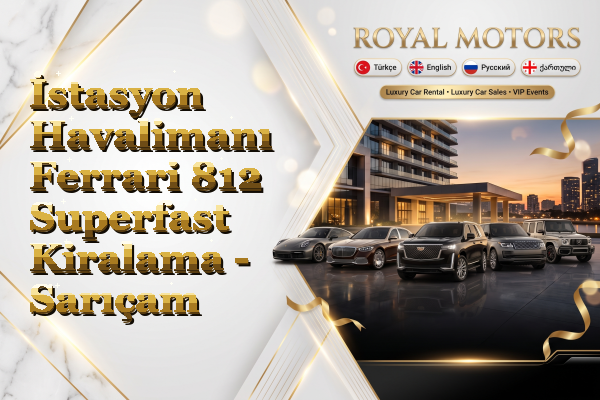 İstasyon Havalimanı Ferrari 812 Superfast Kiralama - Sarıçam
