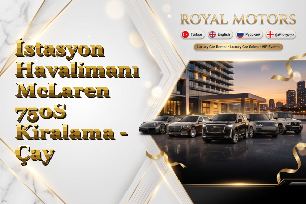 İstasyon Havalimanı McLaren 750S Kiralama - Çay