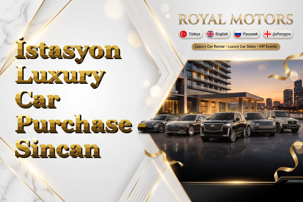 İstasyon Luxury Car Purchase - Sincan