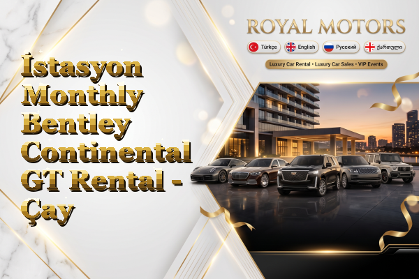 İstasyon Monthly Bentley Continental GT Rental - Çay