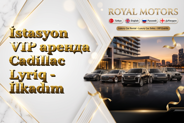 İstasyon VIP аренда Cadillac Lyriq - İlkadım