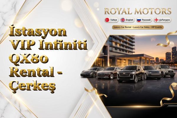İstasyon VIP Infiniti QX80 Rental - Çerkeş