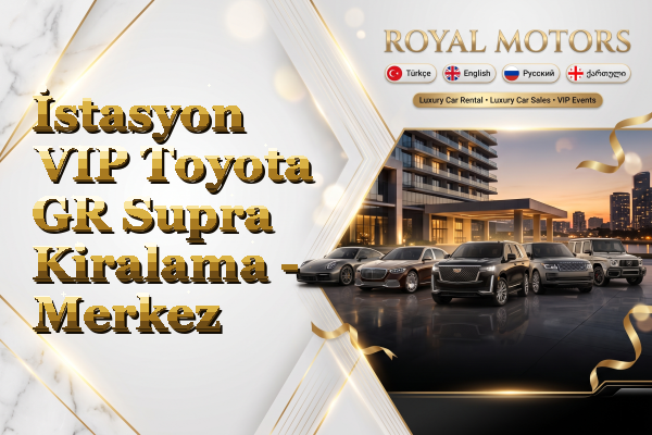 İstasyon VIP Toyota GR Supra Kiralama - Merkez