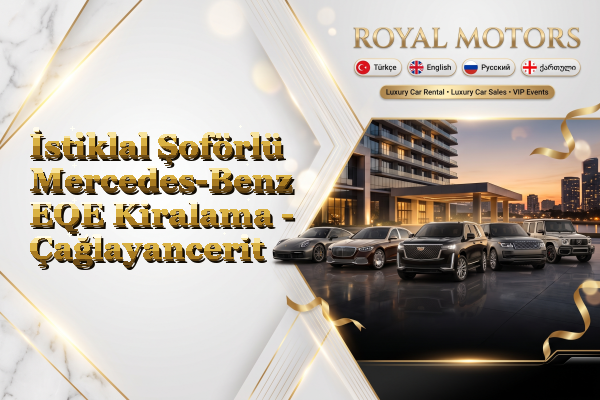 İstiklal Şoförlü Mercedes-Benz EQE Kiralama - Çağlayancerit