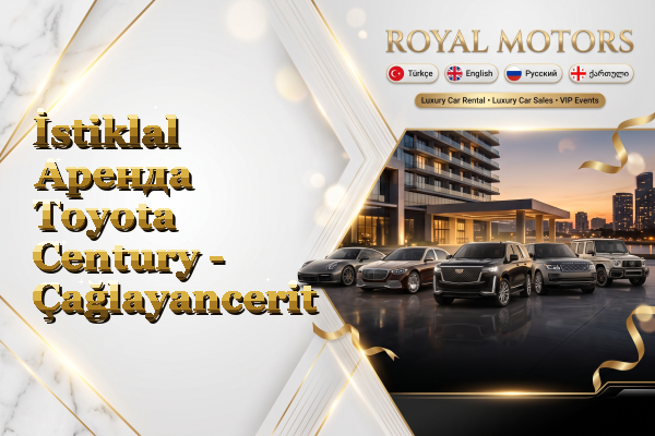 İstiklal Аренда Toyota Century - Çağlayancerit
