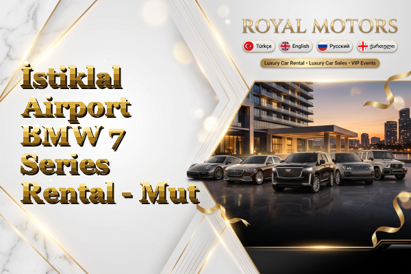 İstiklal Airport BMW 7 Series Rental - Mut