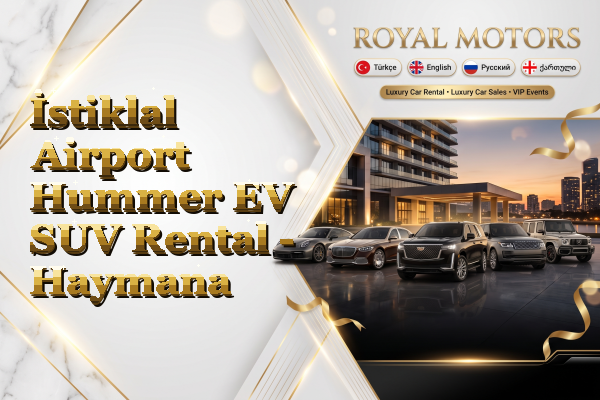 İstiklal Airport Hummer EV SUV Rental - Haymana