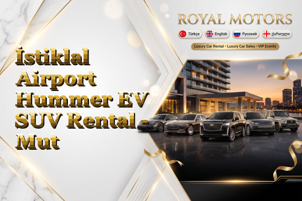 İstiklal Airport Hummer EV SUV Rental - Mut
