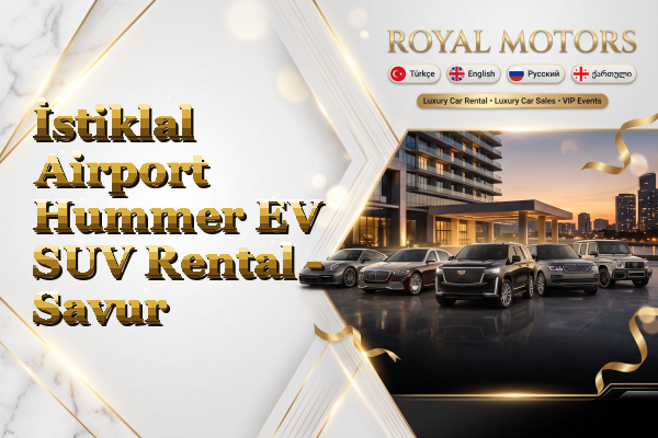 İstiklal Airport Hummer EV SUV Rental - Savur