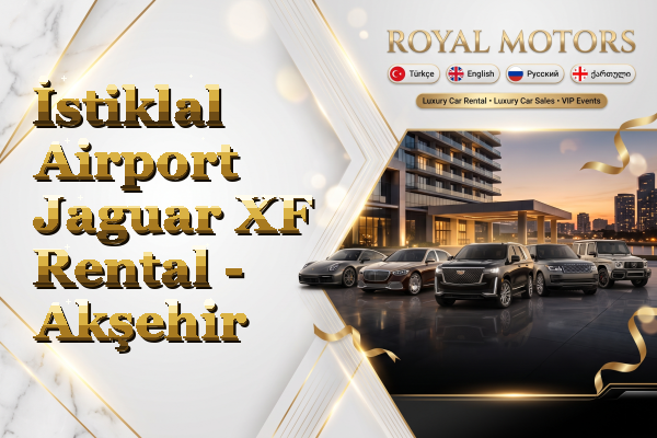 İstiklal Airport Jaguar XF Rental - Akşehir