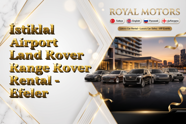 İstiklal Airport Land Rover Range Rover Rental - Efeler