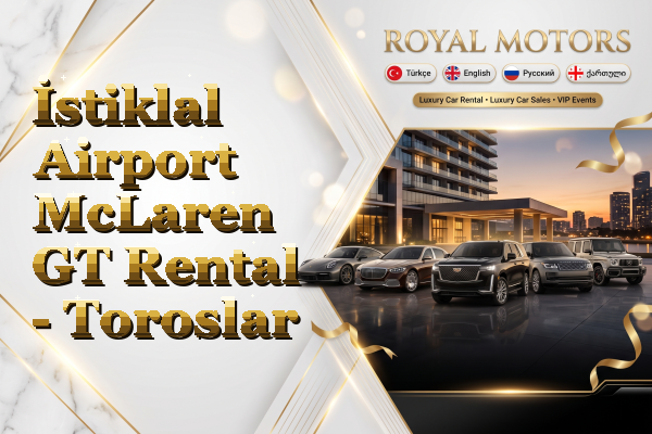 İstiklal Airport McLaren GT Rental - Toroslar