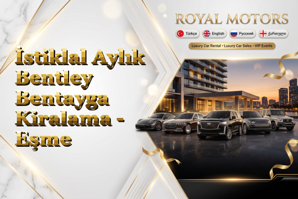 İstiklal Aylık Bentley Bentayga Kiralama - Eşme