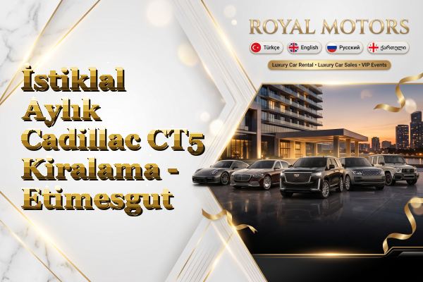 İstiklal Aylık Cadillac CT5 Kiralama - Etimesgut