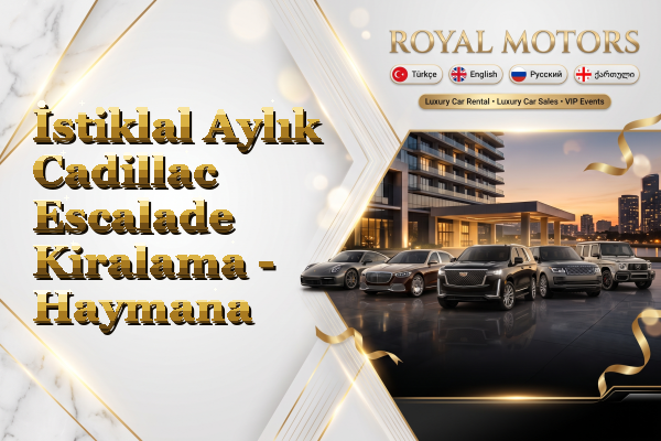 İstiklal Aylık Cadillac Escalade Kiralama - Haymana
