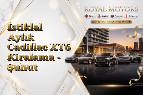 İstiklal Aylık Cadillac XT6 Kiralama - Şuhut
