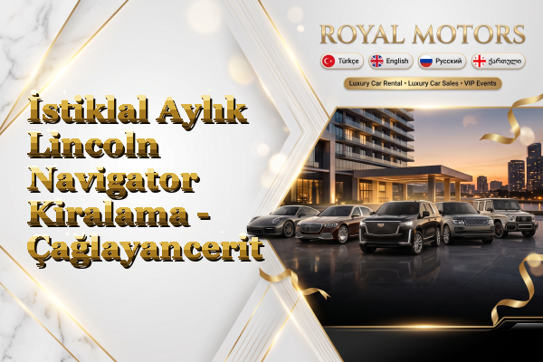 İstiklal Aylık Lincoln Navigator Kiralama - Çağlayancerit