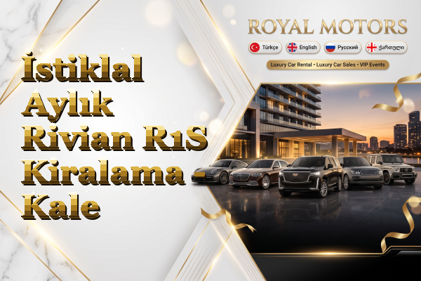 İstiklal Aylık Rivian R1S Kiralama - Kale