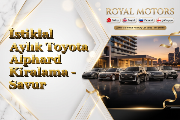 İstiklal Aylık Toyota Alphard Kiralama - Savur