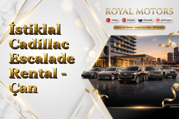 İstiklal Cadillac Escalade Rental - Çan