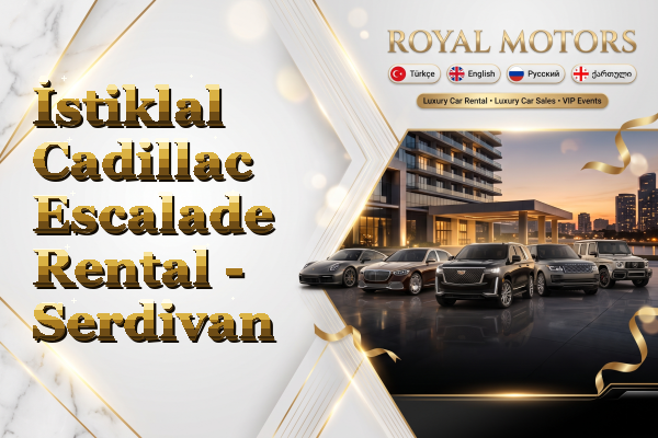 İstiklal Cadillac Escalade Rental - Serdivan