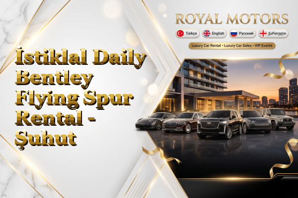 İstiklal Daily Bentley Flying Spur Rental - Şuhut