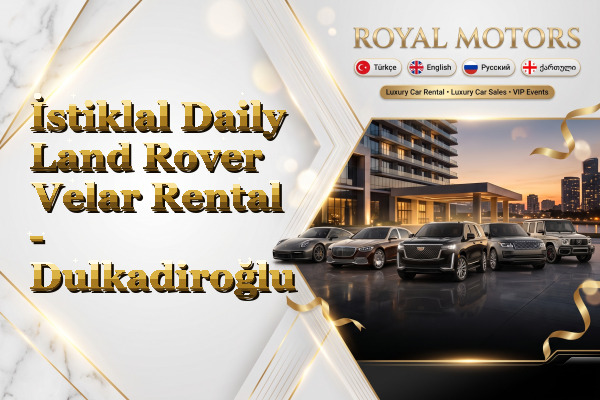 İstiklal Daily Land Rover Velar Rental - Dulkadiroğlu
