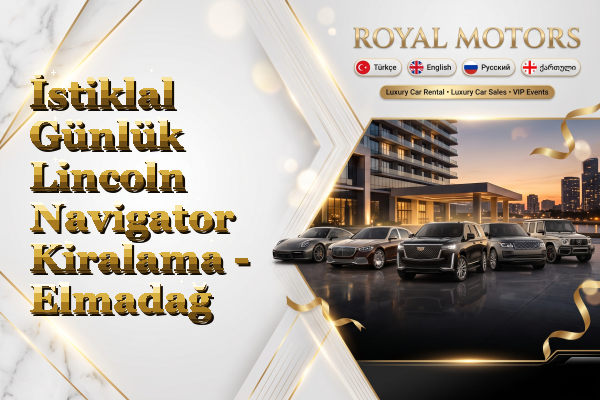 İstiklal Günlük Lincoln Navigator Kiralama - Elmadağ