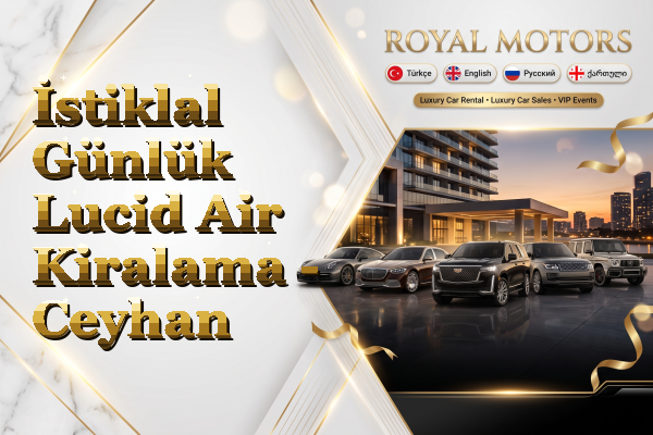 İstiklal Günlük Lucid Air Kiralama - Ceyhan
