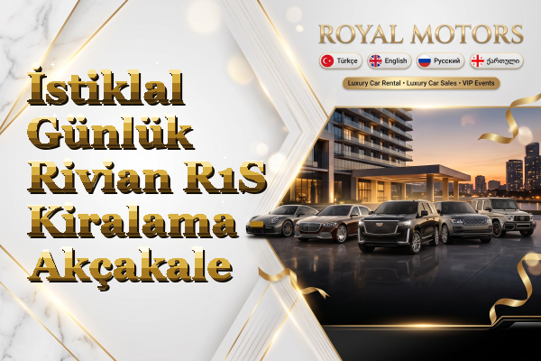 İstiklal Günlük Rivian R1S Kiralama - Akçakale