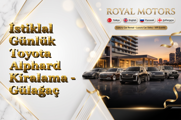 İstiklal Günlük Toyota Alphard Kiralama - Gülağaç