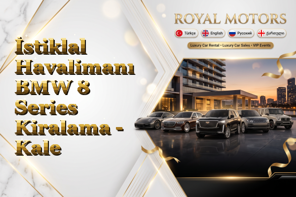 İstiklal Havalimanı BMW 8 Series Kiralama - Kale