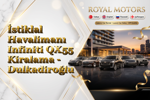İstiklal Havalimanı Infiniti QX55 Kiralama - Dulkadiroğlu
