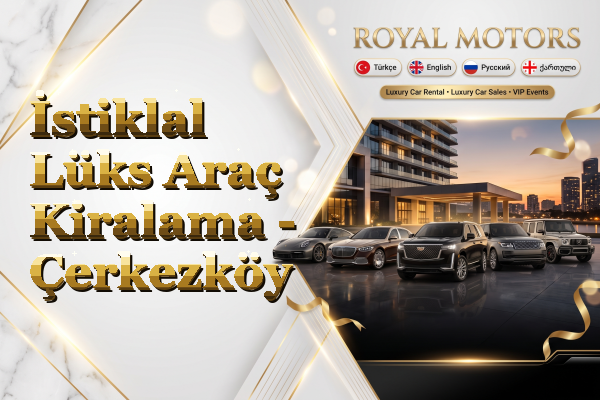 İstiklal Lüks Araç Kiralama - Çerkezköy