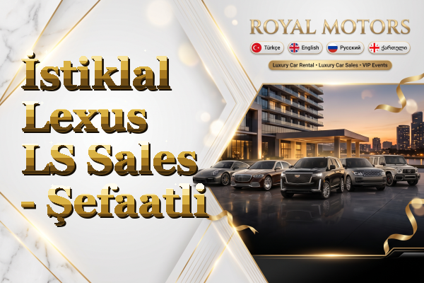 İstiklal Lexus LS Sales - Şefaatli